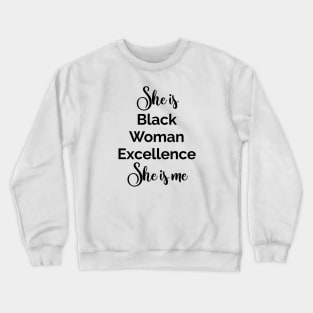 She is Black Woman Excellence. She is Me. Afrocentric Shirts, Hoodies and gifts Crewneck Sweatshirt